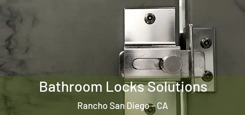 Bathroom Locks Solutions Rancho San Diego - CA