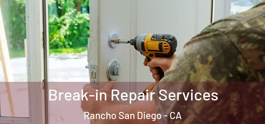  Break-in Repair Services Rancho San Diego - CA