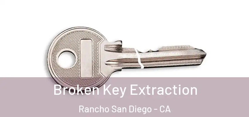  Broken Key Extraction Rancho San Diego - CA