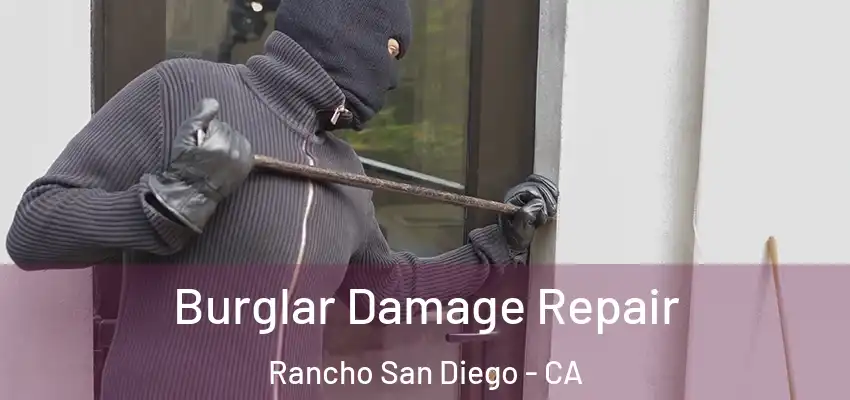  Burglar Damage Repair Rancho San Diego - CA