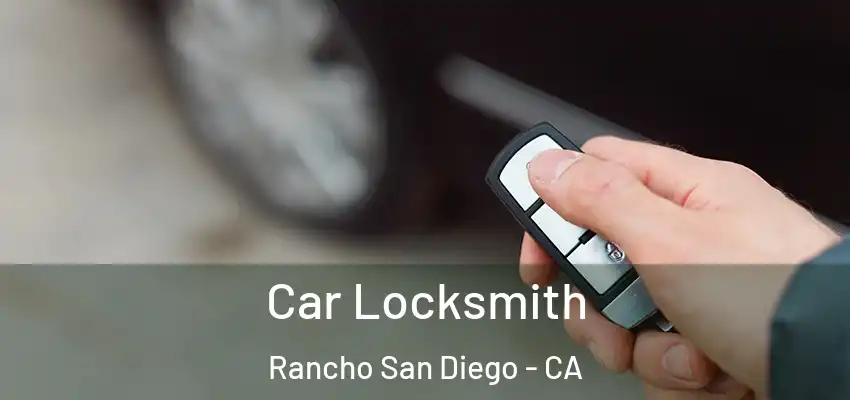 Car Locksmith Rancho San Diego - CA