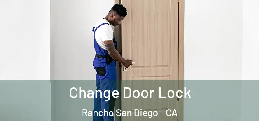  Change Door Lock Rancho San Diego - CA