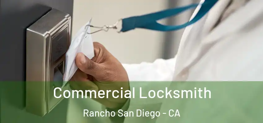  Commercial Locksmith Rancho San Diego - CA