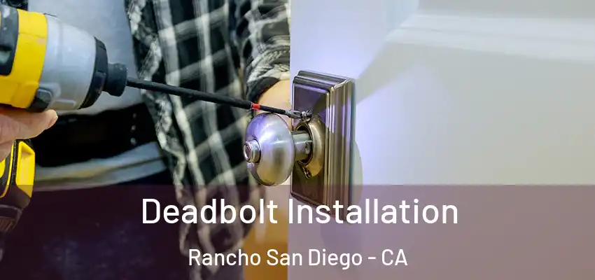  Deadbolt Installation Rancho San Diego - CA