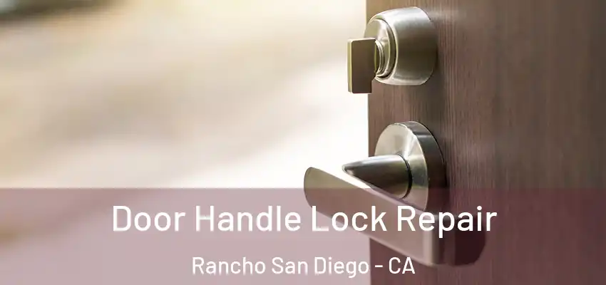  Door Handle Lock Repair Rancho San Diego - CA