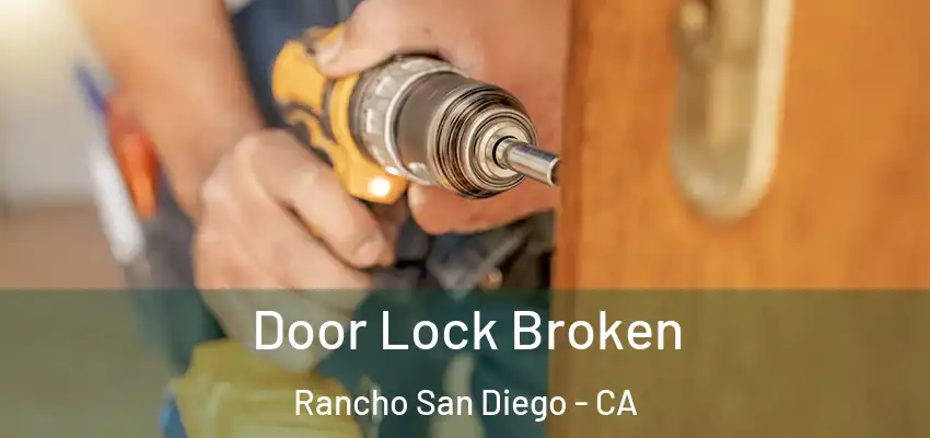  Door Lock Broken Rancho San Diego - CA