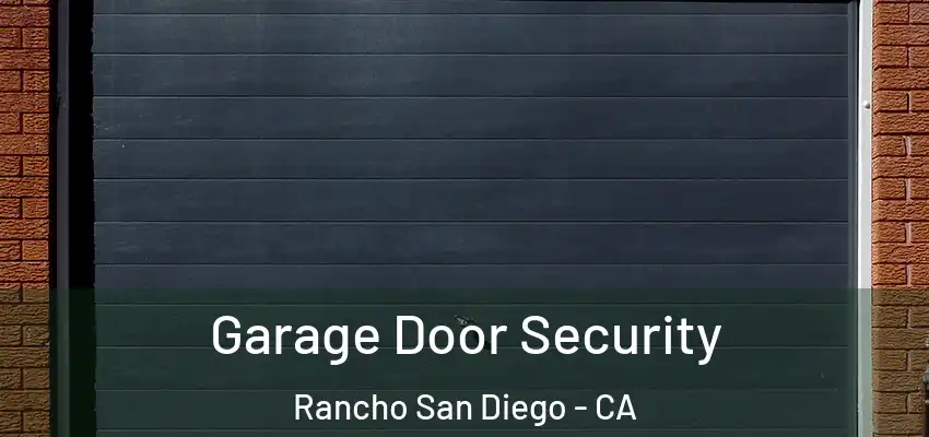  Garage Door Security Rancho San Diego - CA