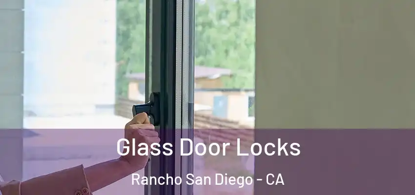  Glass Door Locks Rancho San Diego - CA