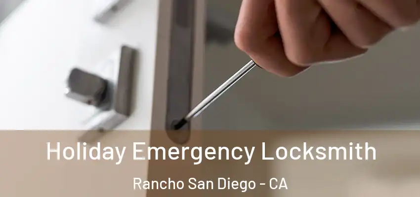 Holiday Emergency Locksmith Rancho San Diego - CA