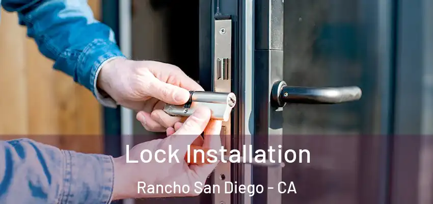 Lock Installation Rancho San Diego - CA