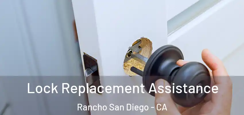  Lock Replacement Assistance Rancho San Diego - CA
