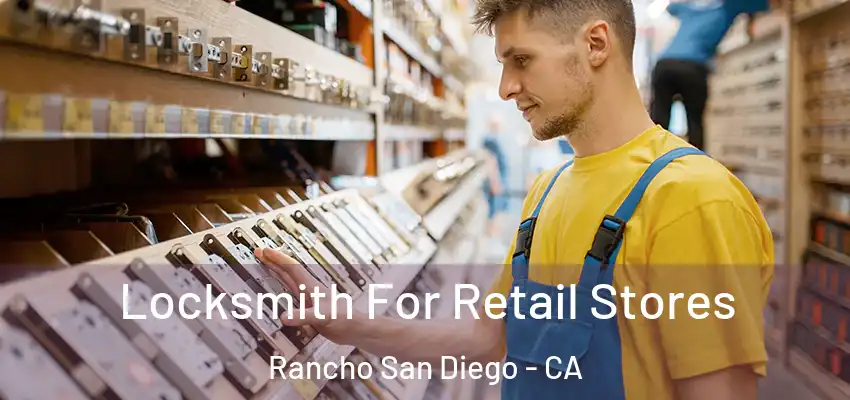  Locksmith For Retail Stores Rancho San Diego - CA