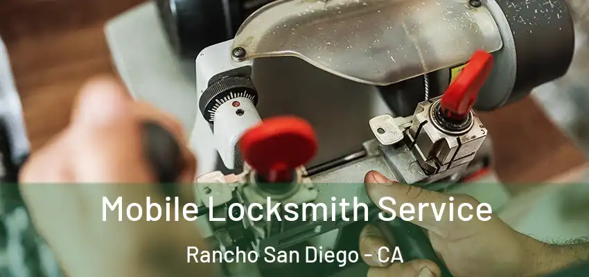  Mobile Locksmith Service Rancho San Diego - CA