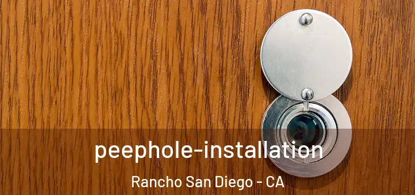  peephole-installation Rancho San Diego - CA