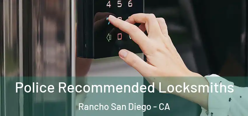  Police Recommended Locksmiths Rancho San Diego - CA