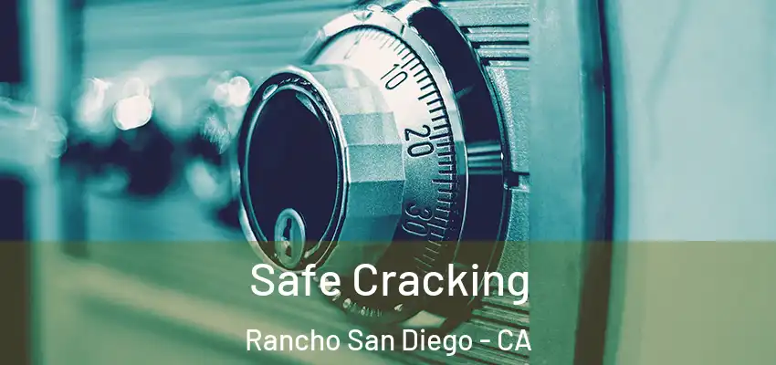Safe Cracking Rancho San Diego - CA