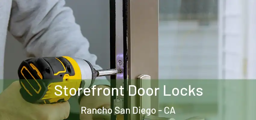  Storefront Door Locks Rancho San Diego - CA